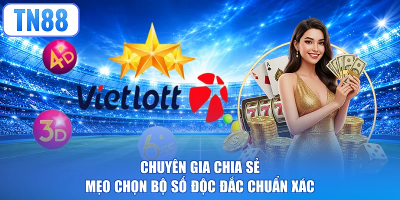 Chuyên gia chia sẻ mẹo chọn bộ số độc đắc chuẩn xác