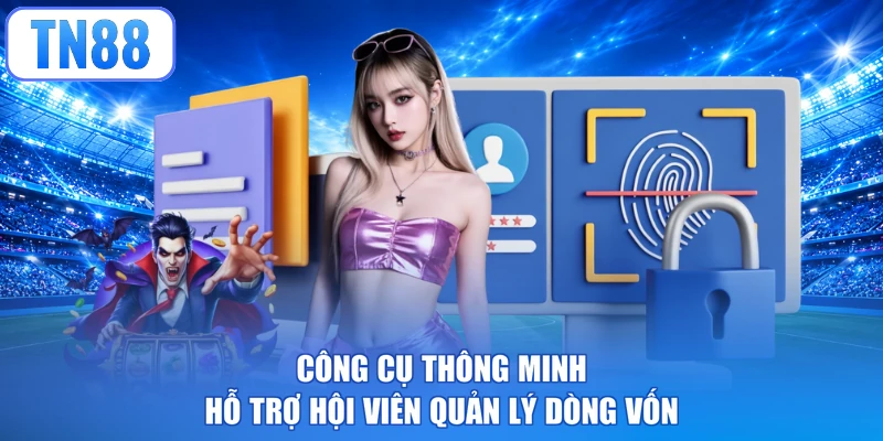 Công cụ thông minh hỗ trợ hội viên quản lý dòng vốn