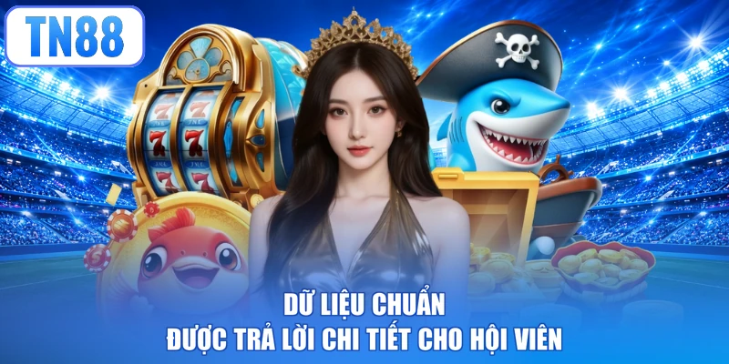 Dữ liệu chuẩn được trả lời chi tiết cho hội viên