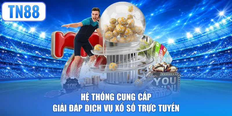 Hệ thống cung cấp giải đáp dịch vụ xổ số trực tuyến