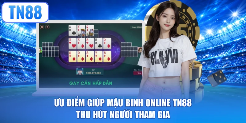 Ưu điểm giúp Mậu Binh online TN88 thu hút người tham gia